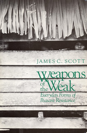 Cover image for Weapons of the weak: everyday forms of peasant resistance