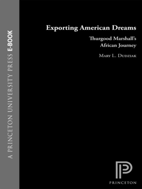 Cover image for Exporting American Dreams: Thurgood Marshall&#39;s African Journey