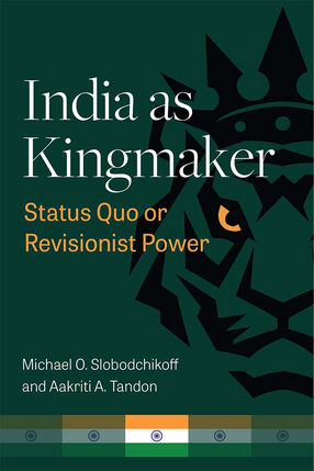Cover image for India as Kingmaker: Status Quo or Revisionist Power