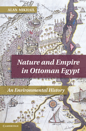 Cover image for Nature and empire in Ottoman Egypt: an environmental history