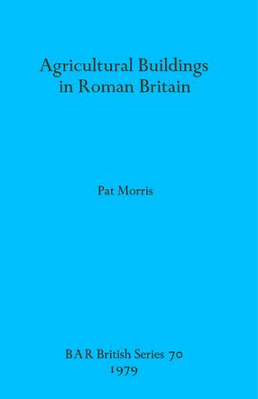 Cover image for Agricultural Buildings in Roman Britain