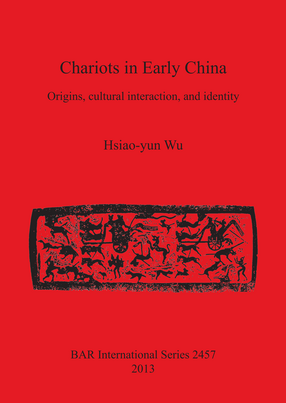 Cover image for Chariots in Early China: Origins, cultural interaction, and identity