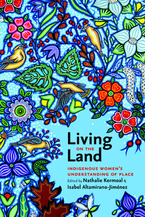 Cover image for Living on the Land: Indigenous Women&#39;s Understanding of Place