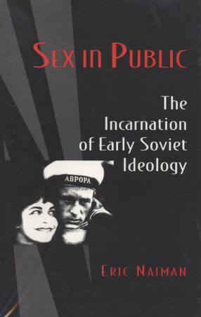 Cover image for Sex in public: the incarnation of early Soviet ideology