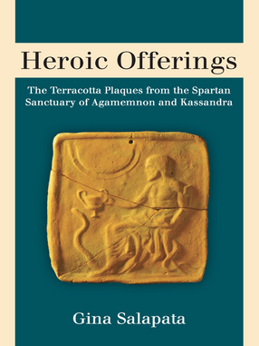 Cover image for Heroic Offerings: The Terracotta Plaques from the Spartan Sanctuary of Agamemnon and Kassandra