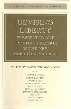 Cover image for Devising Liberty: Preserving and Creating Freedom in the New American Republic