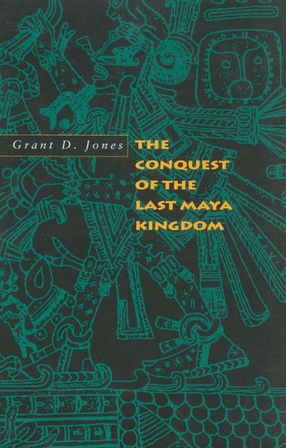 Cover image for The conquest of the last Maya kingdom