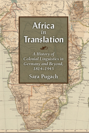 Cover image for Africa in Translation: A History of Colonial Linguistics in Germany and Beyond, 1814-1945