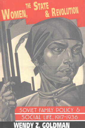 Cover image for Women, the state, and revolution: Soviet family policy and social life, 1917-1936