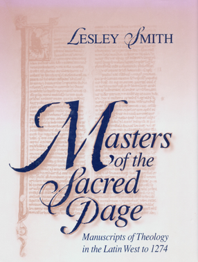 Cover image for Masters of the sacred page: manuscripts of theology in the Latin West to 1274