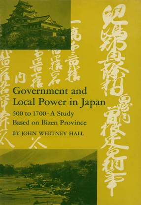 Cover image for Government and local power in Japan, 500 to 1700: a study based on Bizen Province
