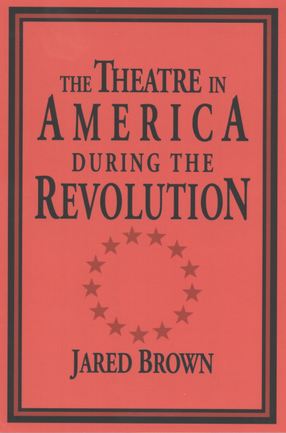 Cover image for The theatre in America during the Revolution