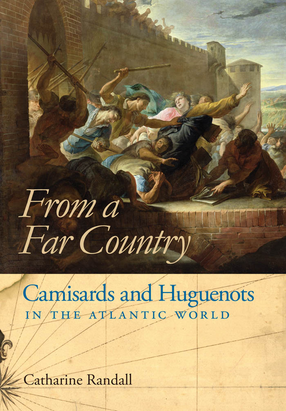 Cover image for From a Far Country: Camisards and Huguenots in the Atlantic World