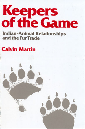 Cover image for Keepers of the game: Indian-animal relationships and the fur trade