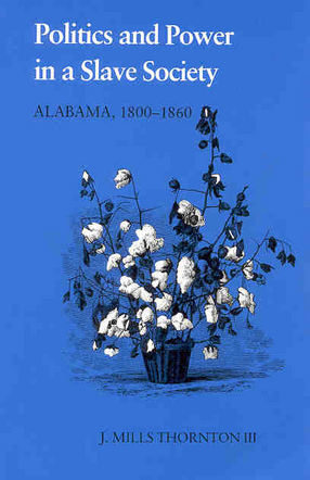 Cover image for Politics and power in a slave society: Alabama, 1800-1860