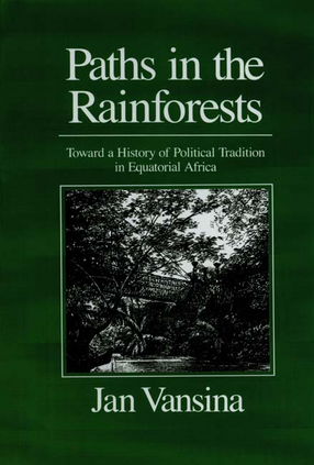 Cover image for Paths in the rainforests: toward a history of political tradition in equatorial Africa
