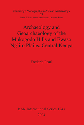 Cover image for Archaeology and Geoarchaeology of the Mukogodo Hills and Ewaso Ng&#39;iro Plains, Central Kenya