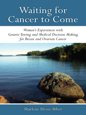 Cover image for Waiting for Cancer to Come: Women&#39;s Experiences with Genetic Testing and Medical Decision Making for Breast and Ovarian Cancer