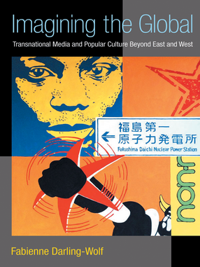Cover image for Imagining the Global: Transnational Media and Popular Culture Beyond East and West