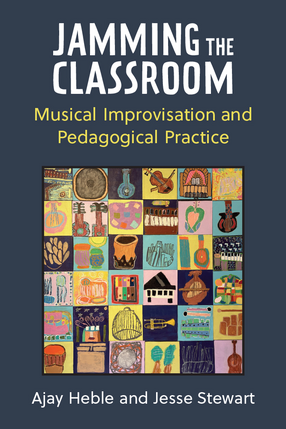 Cover image for Jamming the Classroom: Musical Improvisation and Pedagogical Practice