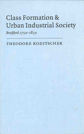 Cover image for Class Formation and Urban-Industrial Society: Bradford, 1750-1850