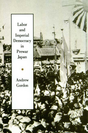 Cover image for Labor and imperial democracy in prewar Japan