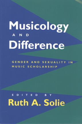Cover image for Musicology and difference: gender and sexuality in music scholarship