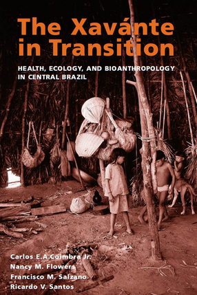 Cover image for The Xav-nte in Transition: Health, Ecology, and Bioanthropology in Central Brazil