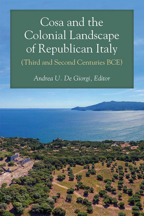 Cover image for Cosa and the Colonial Landscape of Republican Italy (Third and Second Centuries BCE)