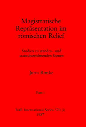 Cover image for Magistratische Reprãsentation im rõmischen Relief, Parts i - iii: Studien zu standes- und statusbezeichnenden Szenen