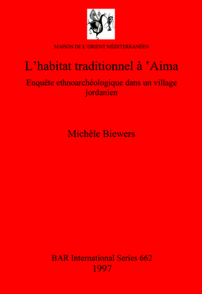 Cover image for L&#39;habitat traditionnel à &#39;Aima: Enquête ethnoarchéologique dans un village jordanien