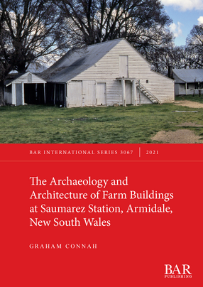 Cover image for The Archaeology and Architecture of Farm Buildings at Saumarez Station, Armidale, New South Wales