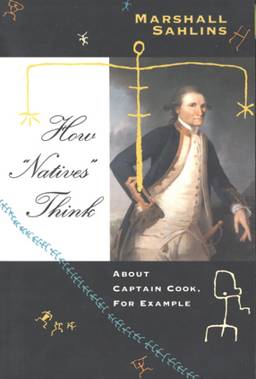 Cover image for How &quot;natives&quot; think: about Captain Cook, for example