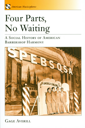 Cover image for Four parts, no waiting: a social history of American barbershop harmony