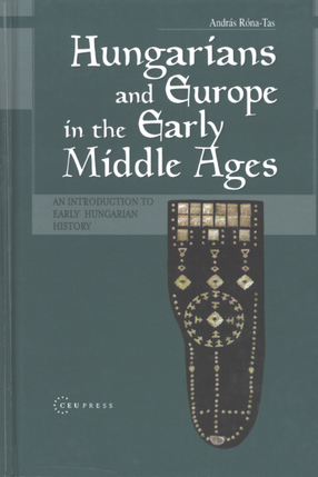 Cover image for Hungarians and Europe in the early Middle Ages: an introduction to early Hungarian history