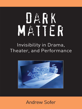 Cover image for Dark Matter: Invisibility in Drama, Theater, and Performance