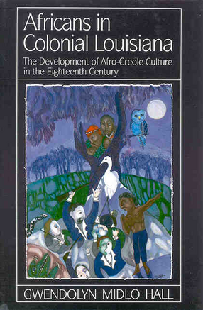 Cover image for Africans in colonial Louisiana: the development of Afro-Creole culture in the eighteenth century