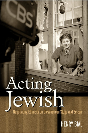 Cover image for Acting Jewish: negotiating ethnicity on the American stage &amp; screen