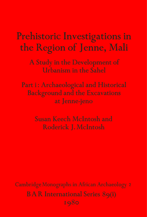 Cover image for Prehistoric Investigations in the Region of Jenne, Mali, Parts i and ii: A Study in the Development of Urbanism in the Sahel; Part i: Archaeological and Historical Background and the Excavations at Jenne-jeno, Part ii: The Regional Survey and Conclusions