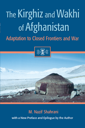 Cover image for The Kirghiz and Wakhi of Afghanistan: Adaptation to Closed Frontiers and War