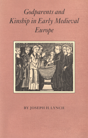 Cover image for Godparents and kinship in early medieval Europe