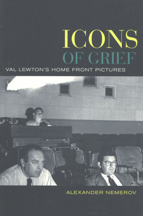 Cover image for Icons of grief: Val Lewton&#39;s home front pictures
