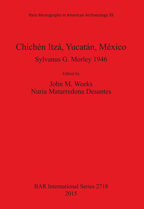 Cover image for Chichén Itzá, Yucatán, México: Sylvanus G. Morley 1946