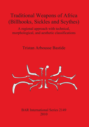 Cover image for Traditional Weapons of Africa (Billhooks, Sickles and Scythes): A regional approach and technical, morphological, and aesthetic classification