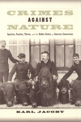 Cover image for Crimes against nature: squatters, poachers, thieves, and the hidden history of American conservation