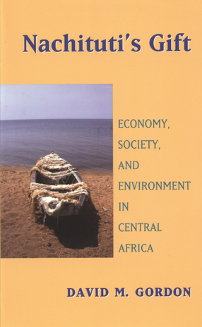 Cover image for Nachituti&#39;s gift: economy, society, and environment in central Africa