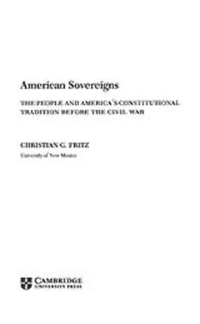 Cover image for American sovereigns: the people and America&#39;s Constitutional tradition before the Civil War