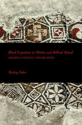 Cover image for Blood expiation in Hittite and biblical ritual: origins, context, and meaning