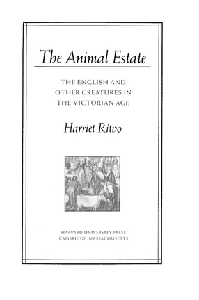 Cover image for The animal estate: the English and other creatures in the Victorian Age
