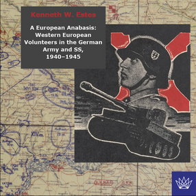 Cover image for A European anabasis: western European volunteers in the German army and SS, 1940-1945